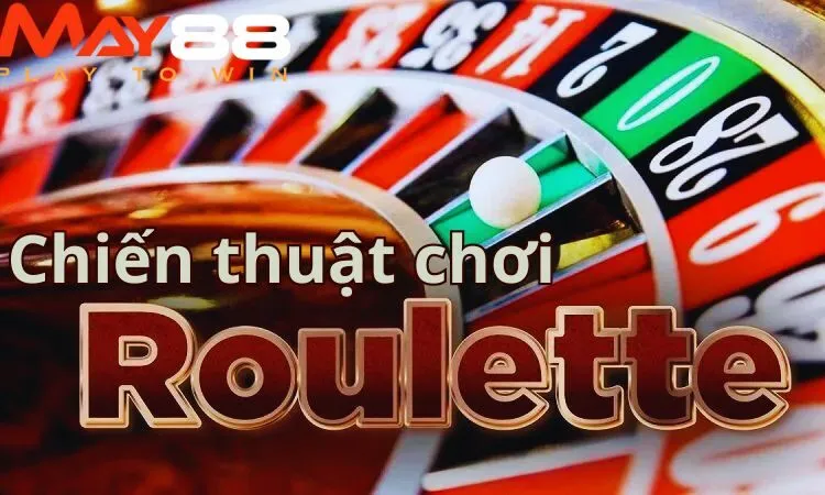 Chiến thuật chơi Roulette tại nhà cái May88