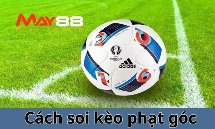 Kèo phạt góc, hay còn gọi là "Corners" trong tiếng Anh