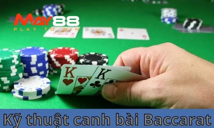 Kỹ thuật canh bài Baccarat chiếm đến 70% khả năng chiến thắng