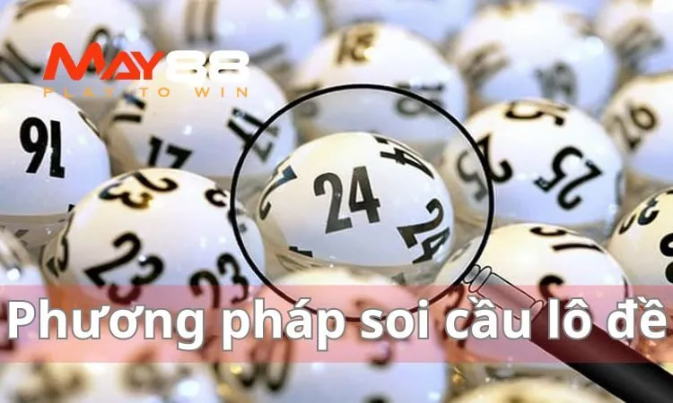 Phương pháp soi cầu lô đề là một kỹ thuật phổ biến khi chơi số hiện nay