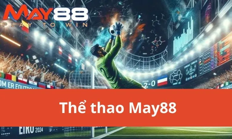 Thể thao May88 đang được rất nhiều người chơi tham gia hiện nay