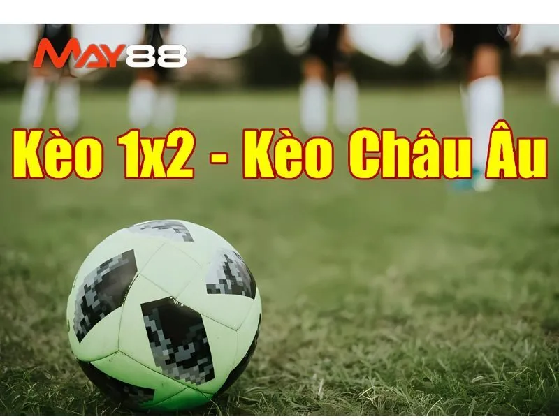 Kèo châu Âu (1x2)