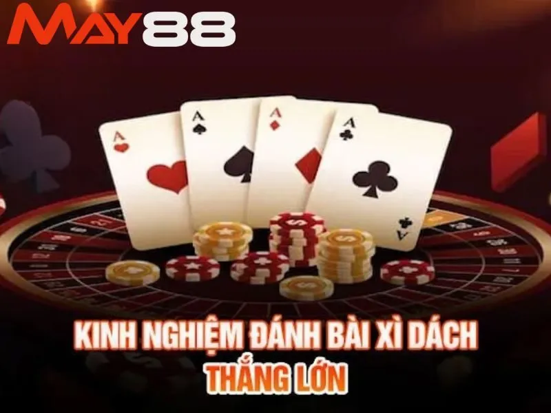 Hướng dẫn cách chơi xì dách May88 hiệu quả nhất