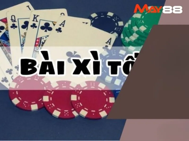 Giới thiệu game bài xì tố tại nhà cái May88